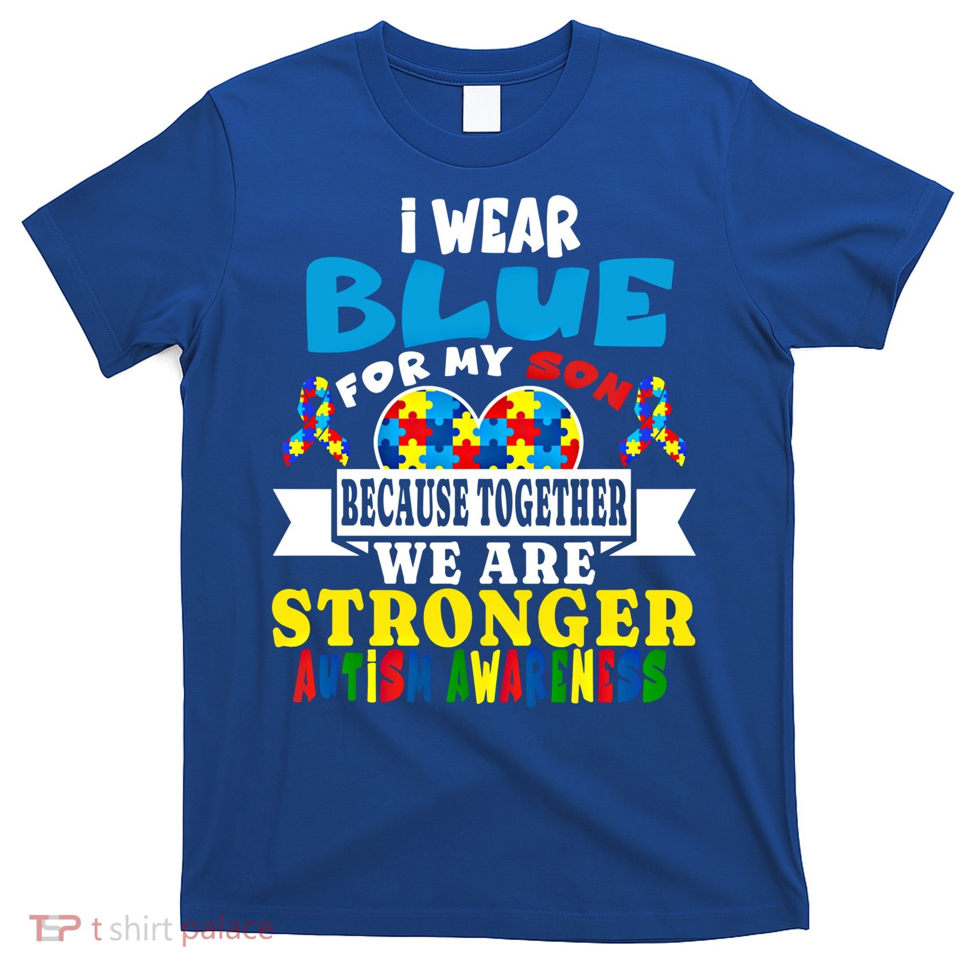 I Wear Blue For My Son Autism Awareness Day Dad Mom Funny Gift T-Shirt