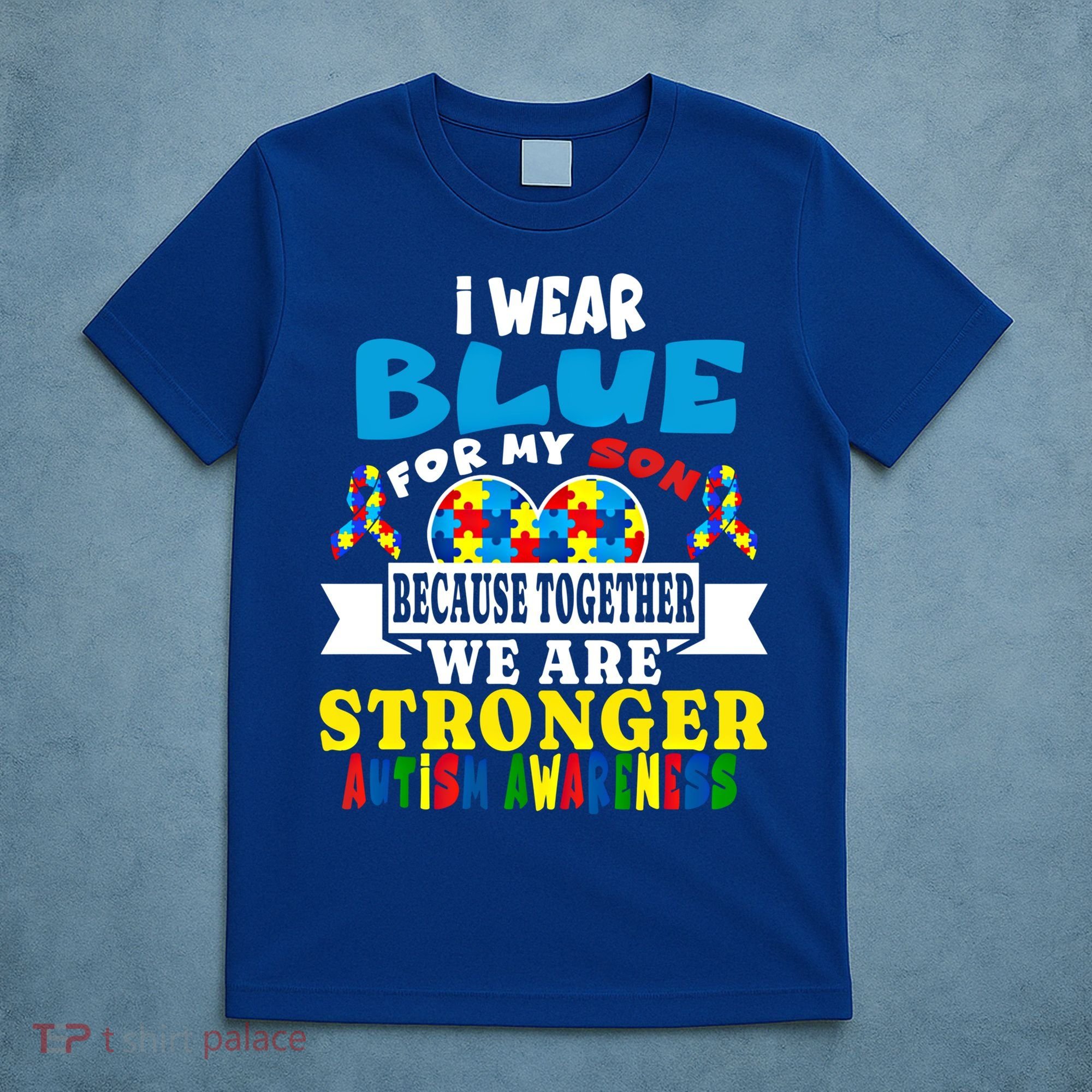 I Wear Blue For My Son Autism Awareness Day Dad Mom Funny Gift T-Shirt