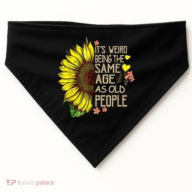 Its Weird Being The Same Age As Old People Sunflower USA-Made Doggie Bandana