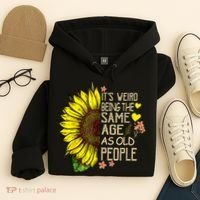 Its Weird Being The Same Age As Old People Sunflower Hoodie thumb 4