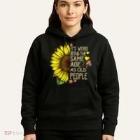 Its Weird Being The Same Age As Old People Sunflower Hoodie thumb 5
