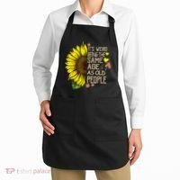 Its Weird Being The Same Age As Old People Sunflower Apron thumb 2