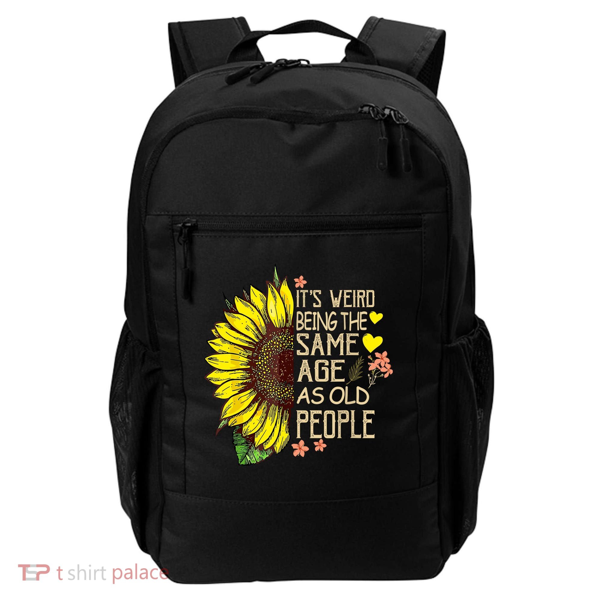 Its Weird Being The Same Age As Old People Sunflower Backpack