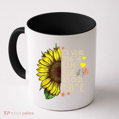Its Weird Being The Same Age As Old People Sunflower Coffee Mug