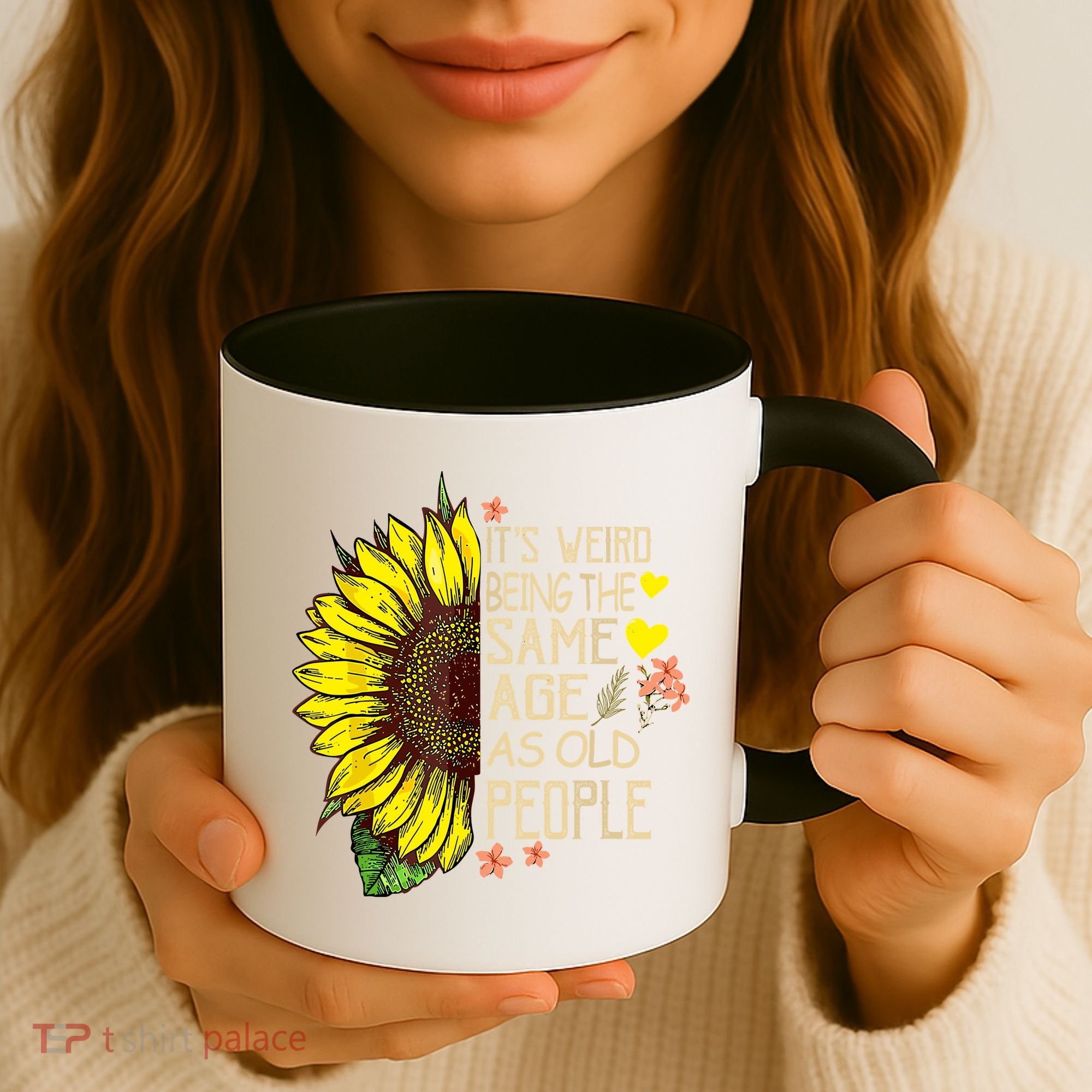 Its Weird Being The Same Age As Old People Sunflower Coffee Mug