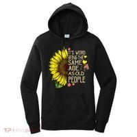 Its Weird Being The Same Age As Old People Sunflower Women's Hoodie thumb 0