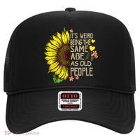Its Weird Being The Same Age As Old People Sunflower Hat thumb 0