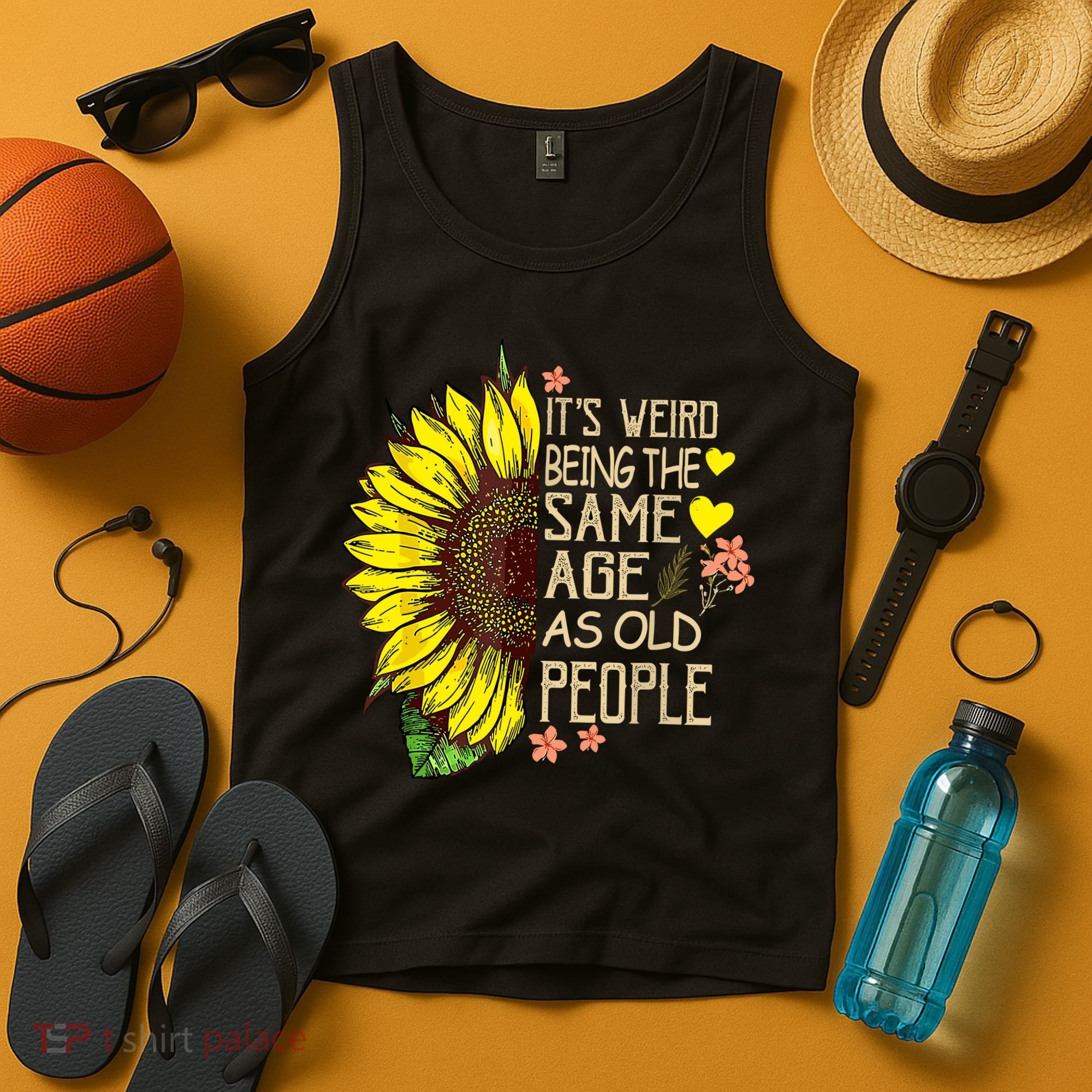 Its Weird Being The Same Age As Old People Sunflower Tank Top