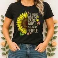 Its Weird Being The Same Age As Old People Sunflower Women's T-Shirt thumb 2