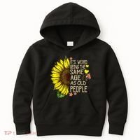 Its Weird Being The Same Age As Old People Sunflower Kids Hoodie thumb 0