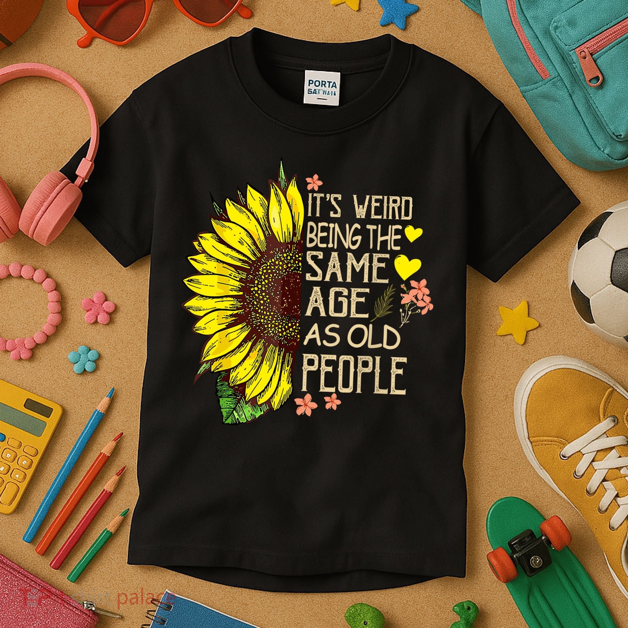 Its Weird Being The Same Age As Old People Sunflower Kids T-Shirt