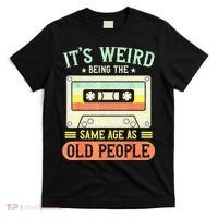 It's Weird Being The Same Age As Old People Retro Vintage T-Shirt thumb 0