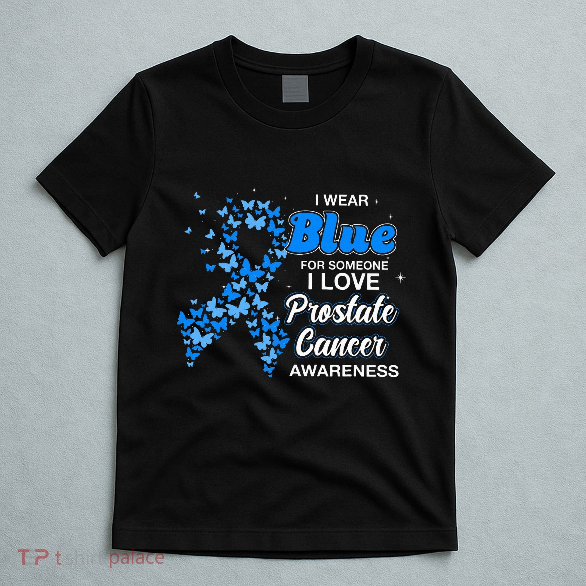 I Wear Blue For Someone I Love Prostate Cancer Awareness T-Shirt
