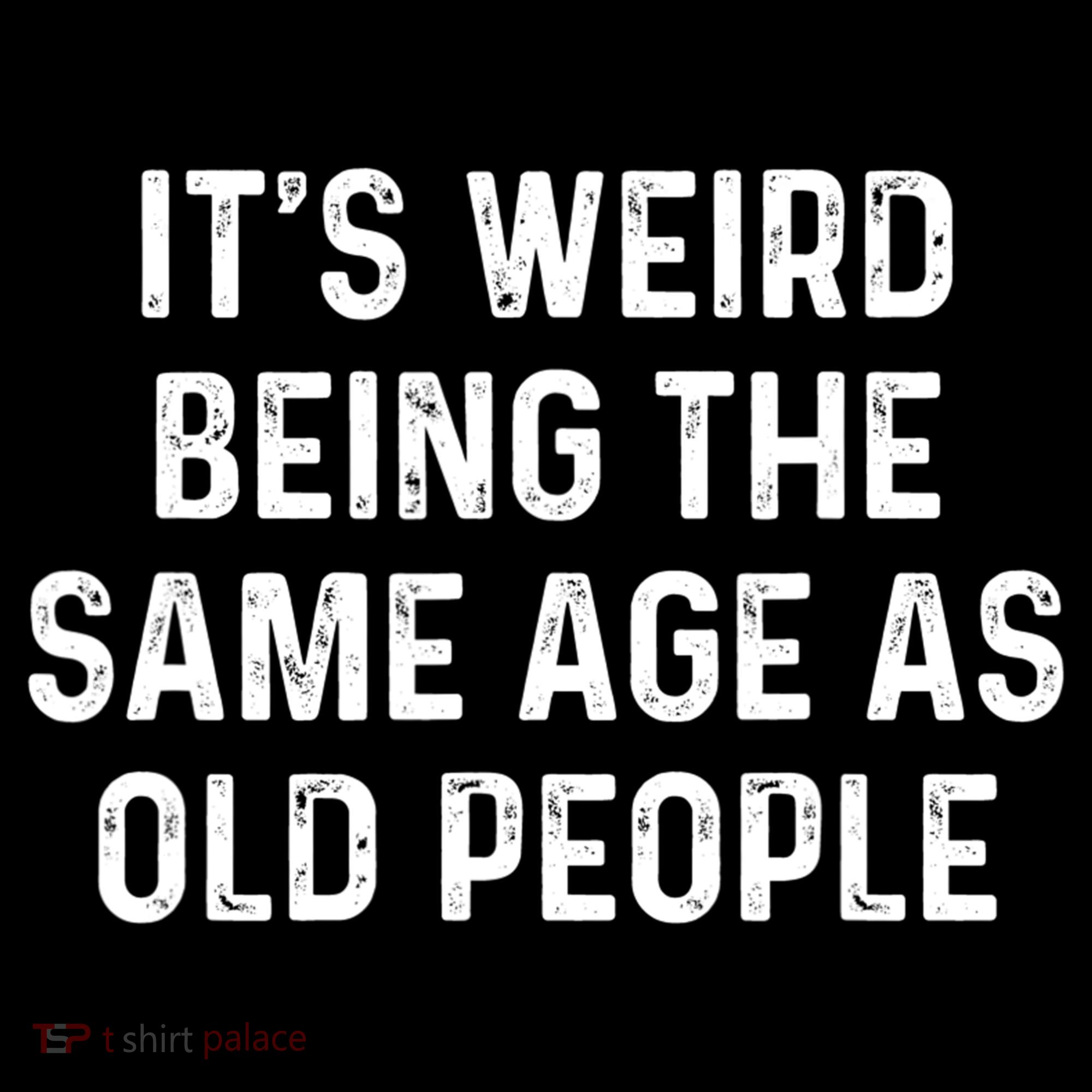 Its Weird Being The Same Age As Old People Mousepad