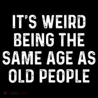 Its Weird Being The Same Age As Old People Ornament thumb 1