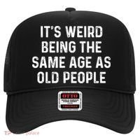 Its Weird Being The Same Age As Old People Hat thumb 0