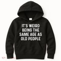 Its Weird Being The Same Age As Old People Kids Hoodie thumb 0