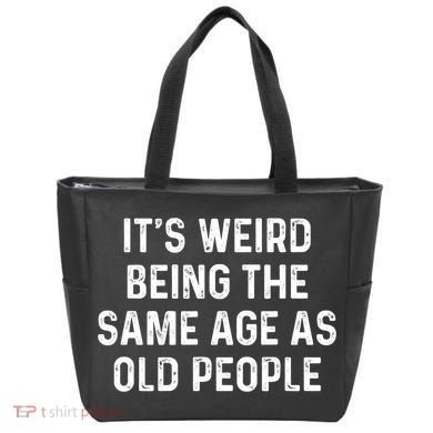 Its Weird Being The Same Age As Old People Tote Bag