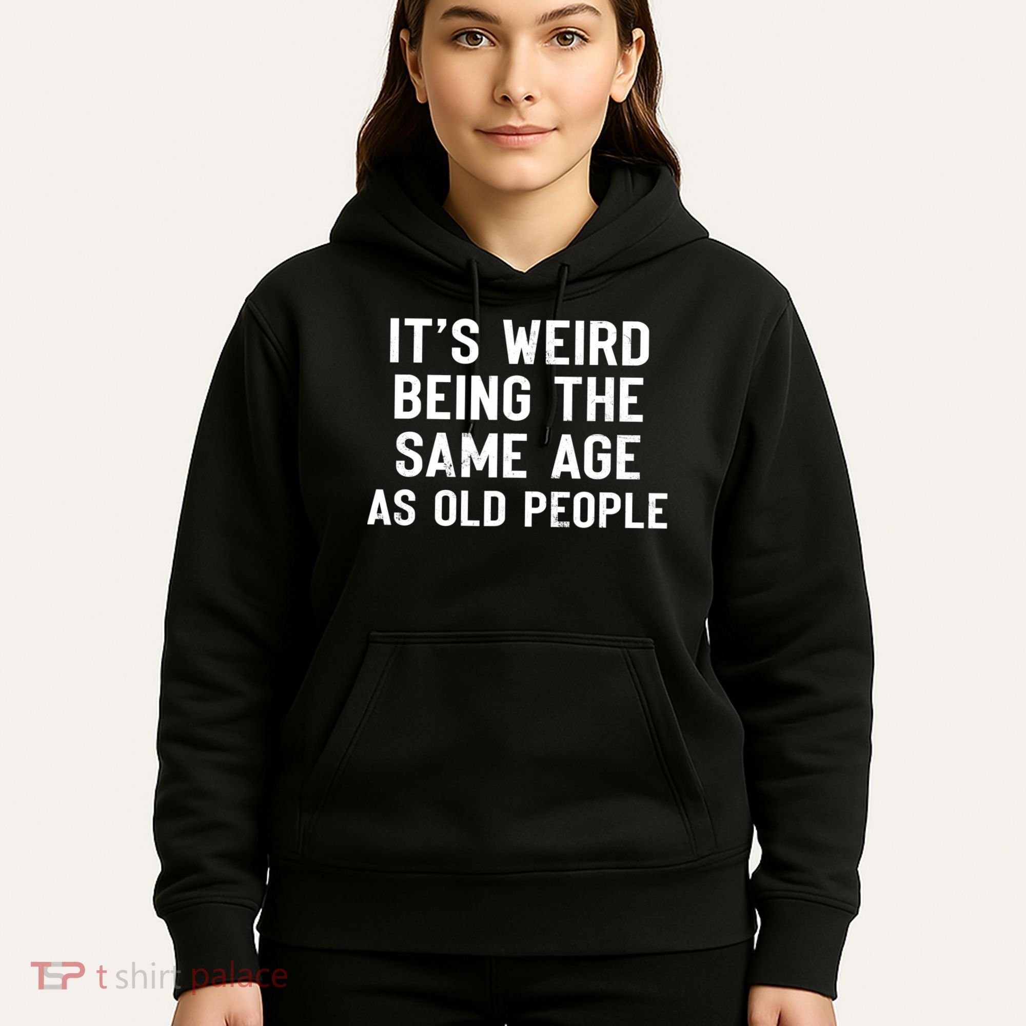 It's Weird Being The Same Age As Old People Funny Saying Hoodie