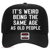 It's Weird Being The Same Age As Old People Funny Saying Hat thumb 0