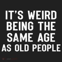 It's Weird Being The Same Age As Old People Funny Saying Hat thumb 2