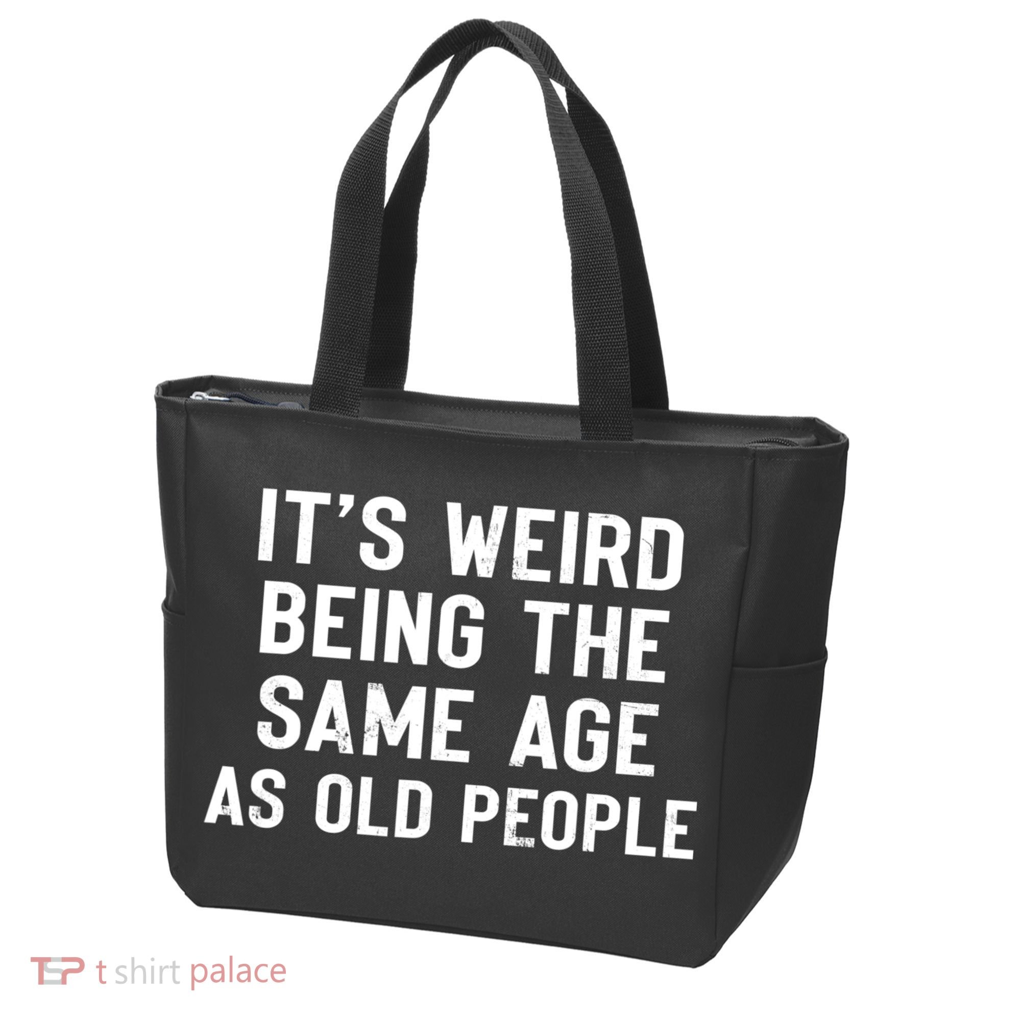 It's Weird Being The Same Age As Old People Funny Saying Tote Bag