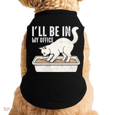 I Will Be In My Office Funny Cat Meme Litter Box Doggie Tank