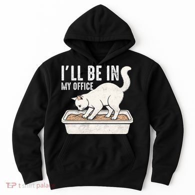 I Will Be In My Office Funny Cat Meme Litter Box Hoodie