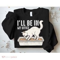 I Will Be In My Office Funny Cat Meme Litter Box Sweatshirt thumb 2