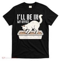 I Will Be In My Office Funny Cat Meme Litter Box T-Shirt thumb 0