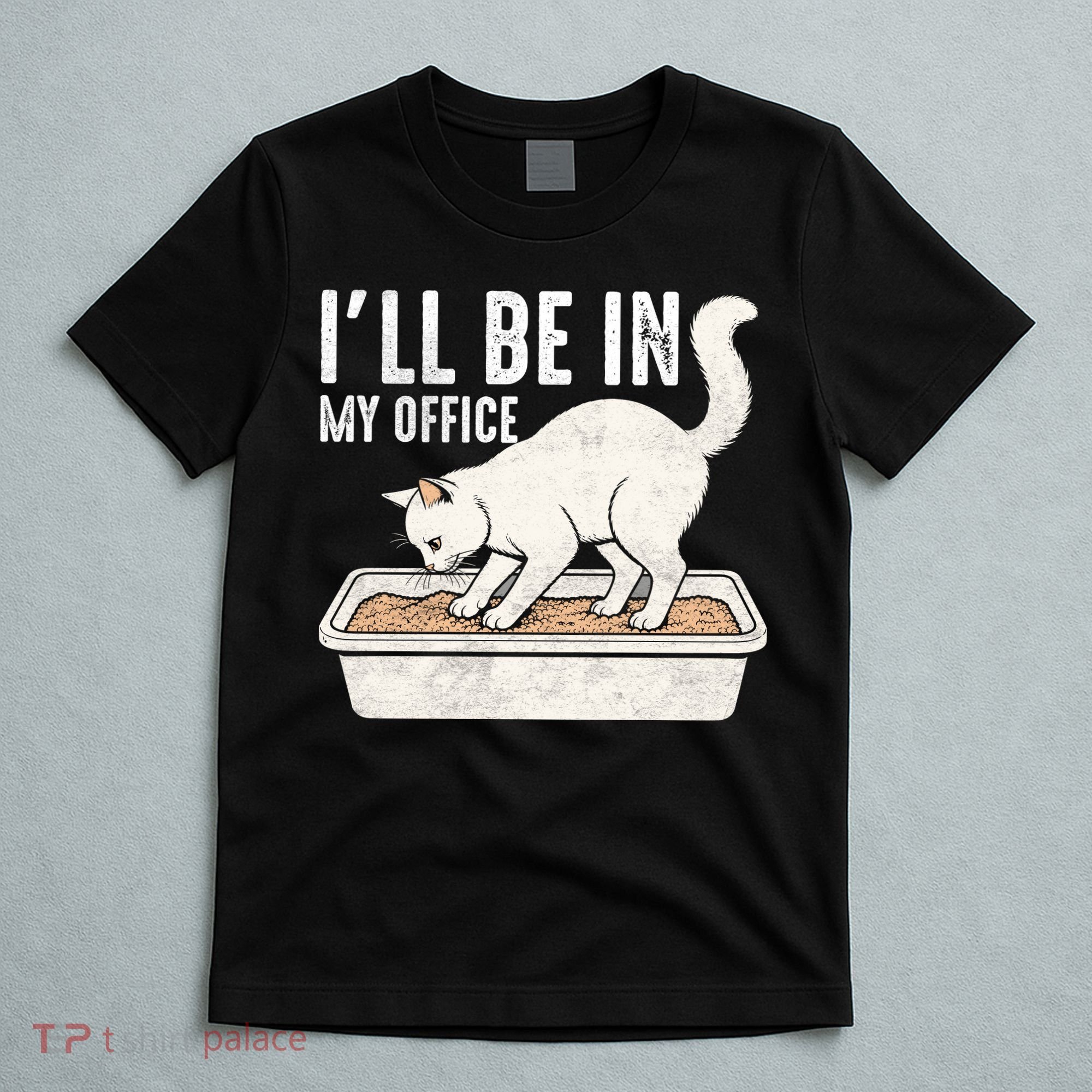 I Will Be In My Office Funny Cat Meme Litter Box T-Shirt