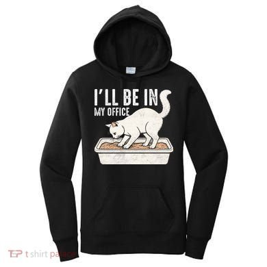 I Will Be In My Office Funny Cat Meme Litter Box Women's Hoodie