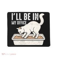 I Will Be In My Office Funny Cat Meme Litter Box Mousepad thumb 0