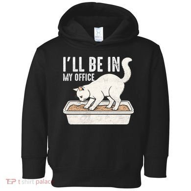 I Will Be In My Office Funny Cat Meme Litter Box Toddler Hoodie