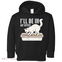 I Will Be In My Office Funny Cat Meme Litter Box Toddler Hoodie thumb 0