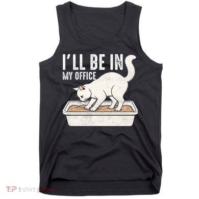 I Will Be In My Office Funny Cat Meme Litter Box Tank Top