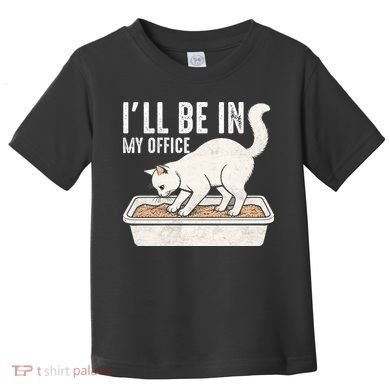 I Will Be In My Office Funny Cat Meme Litter Box Toddler T-Shirt