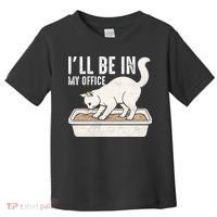 I Will Be In My Office Funny Cat Meme Litter Box Toddler T-Shirt thumb 0