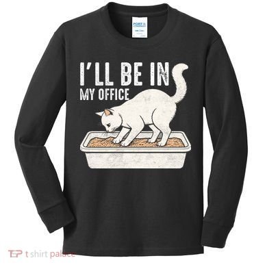 I Will Be In My Office Funny Cat Meme Litter Box Kids Long Sleeve Shirt