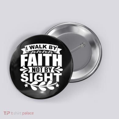 I Walk By Faith T Button