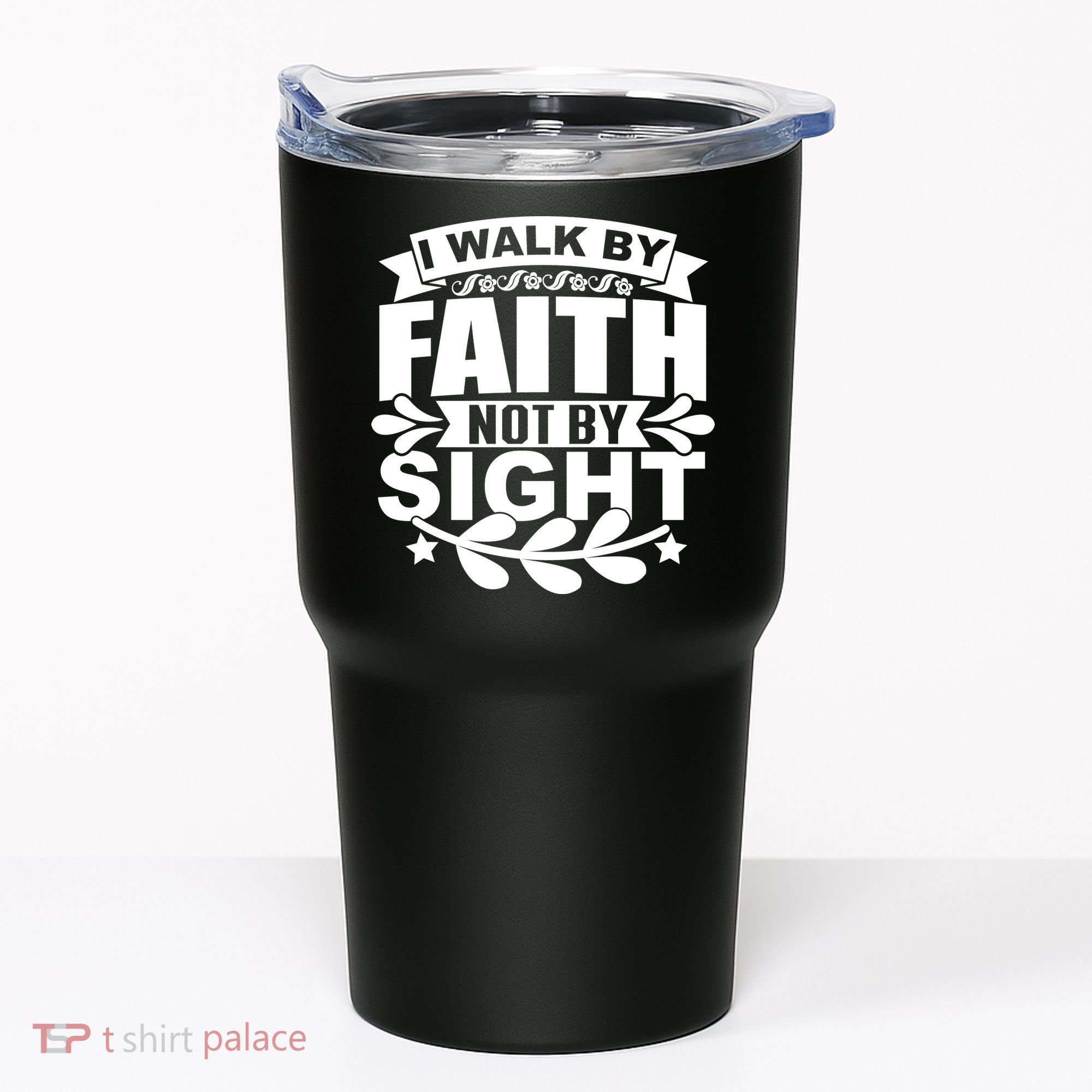 I Walk By Faith T Tumbler