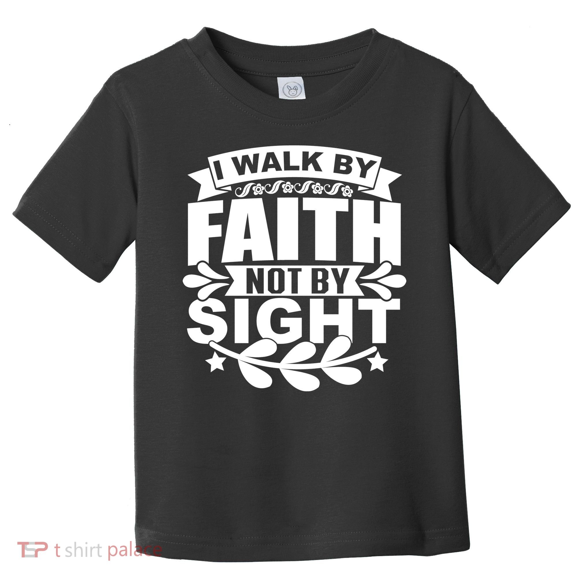 I Walk By Faith T Toddler T-Shirt