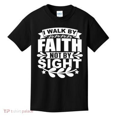 I Walk By Faith T Kids T-Shirt
