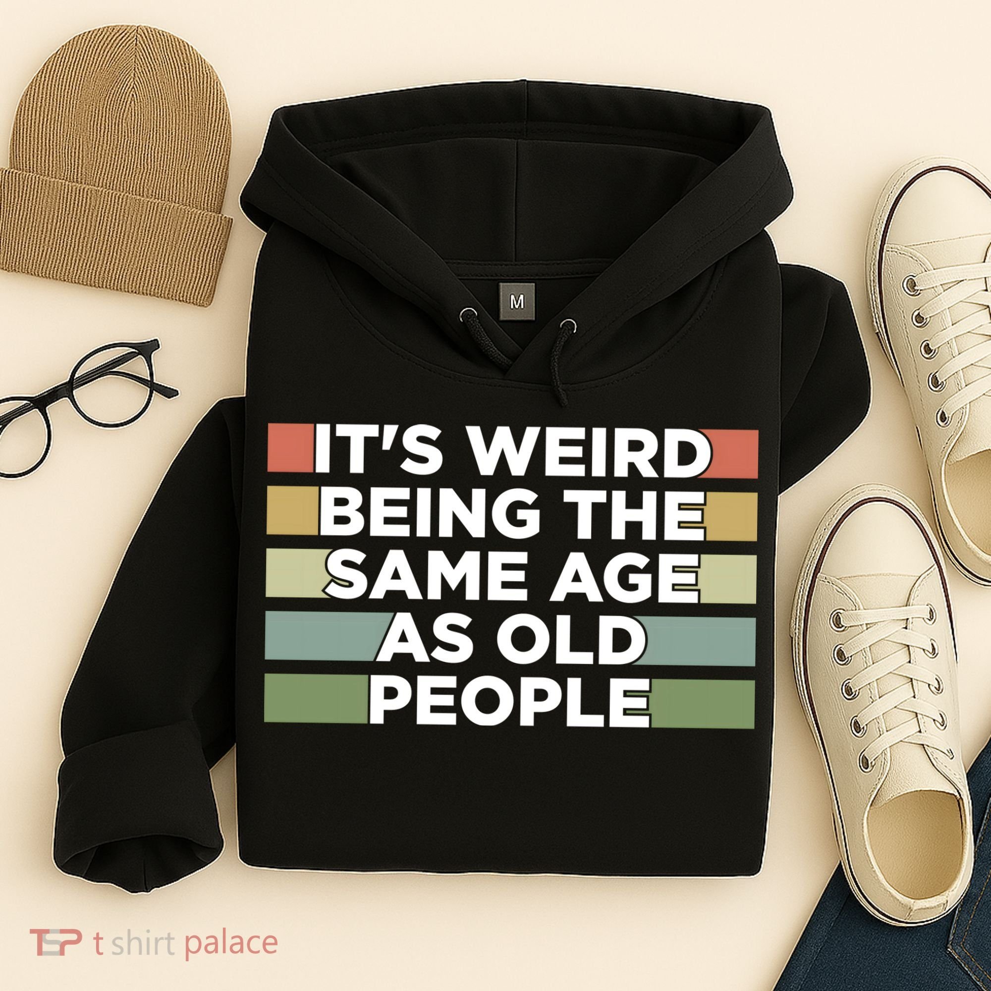It's Weird Being The Same Age As Old People Funny Birthday Hoodie
