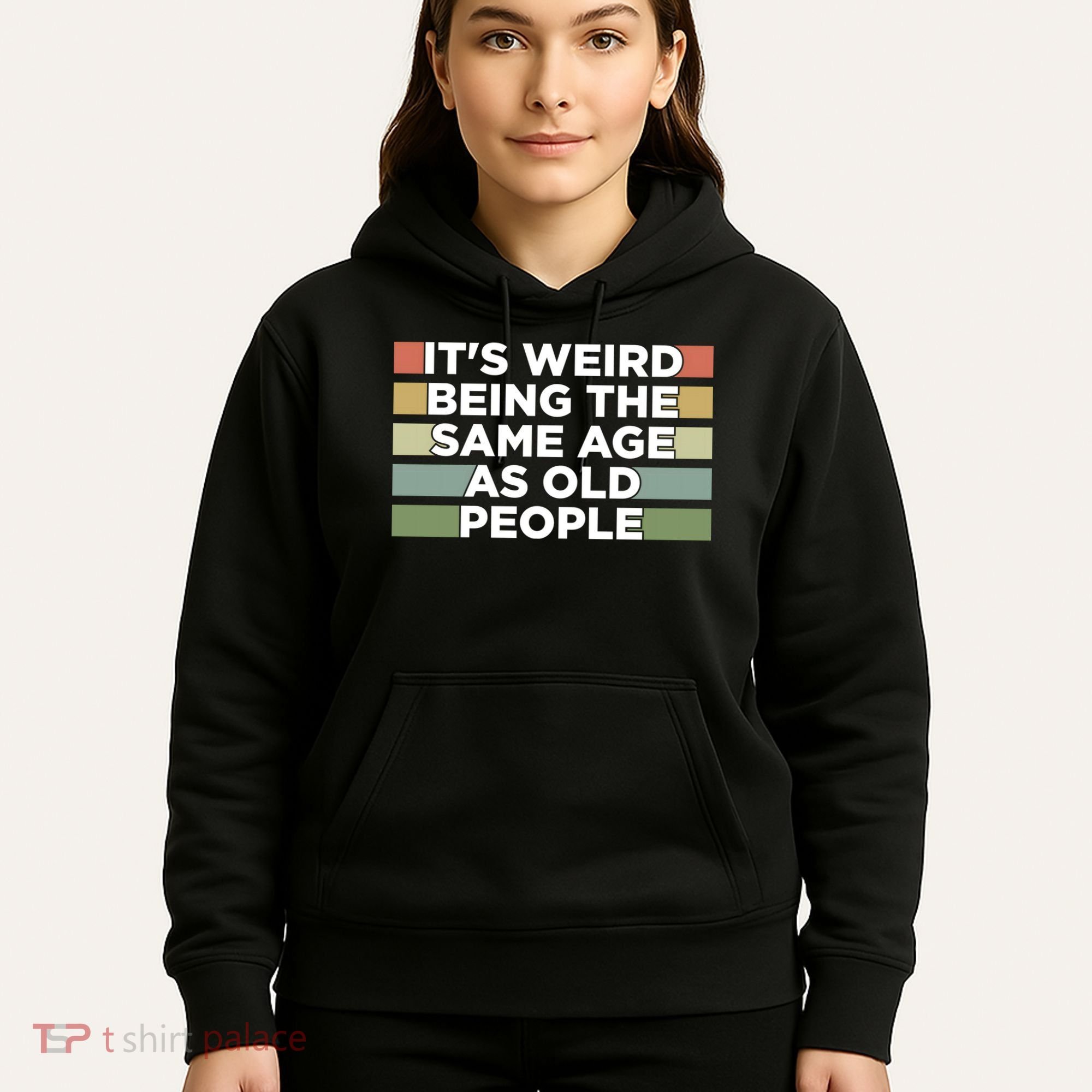 It's Weird Being The Same Age As Old People Funny Birthday Hoodie