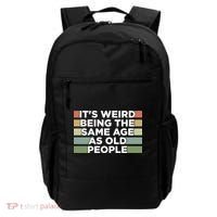 It's Weird Being The Same Age As Old People Funny Birthday Backpack thumb 0