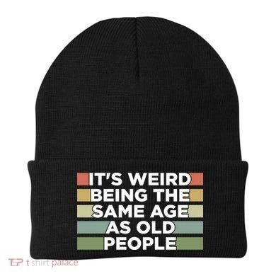 It's Weird Being The Same Age As Old People Funny Birthday Beanie