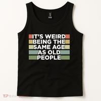 It's Weird Being The Same Age As Old People Funny Birthday Tank Top thumb 2