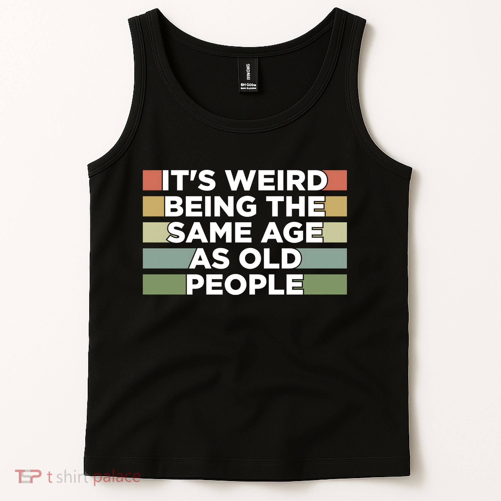 It's Weird Being The Same Age As Old People Funny Birthday Tank Top