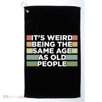 It's Weird Being The Same Age As Old People Funny Birthday Golf Towel thumb 0